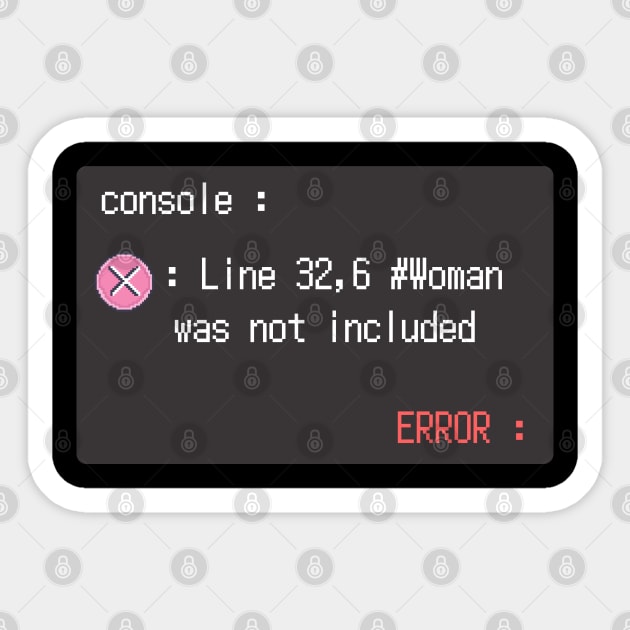 console says woman not included Sticker by SYAO